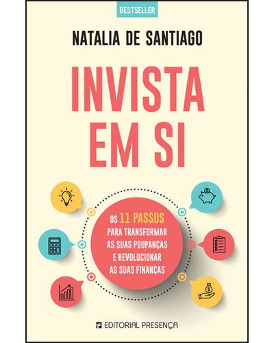 Invista em Si de Natalia De Santiago - Os 11 Passos para Transformar as Suas Poupanças e Revolucionar as Suas Finanças