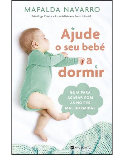 Ajude o seu Bebé a Dormir de Mafalda Navarro - Guia para Acabar com as Noites Mal Dormidas