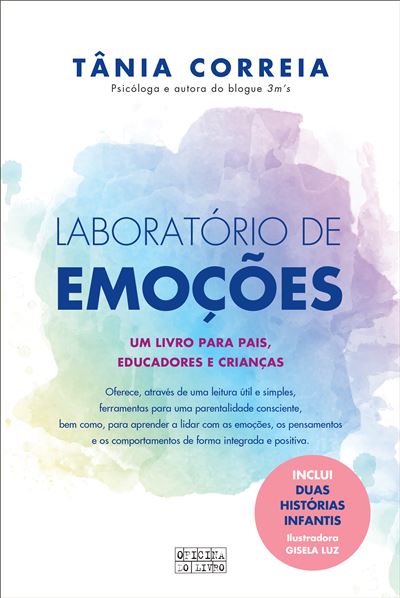Laboratório de Emoções de Tânia Correia - Um Livro para Pais, Educadores e Crianças
