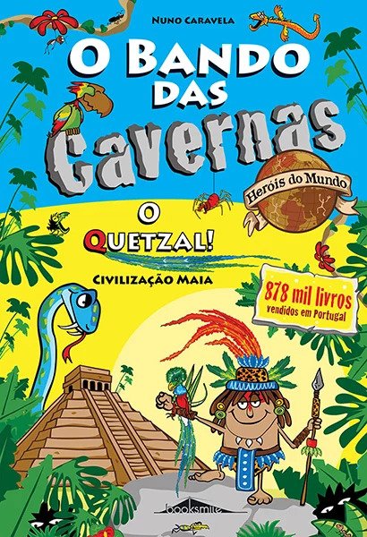 O Bando das Cavernas - Heróis do Mundo 10 de Nuno Caravela - O Quetzal!