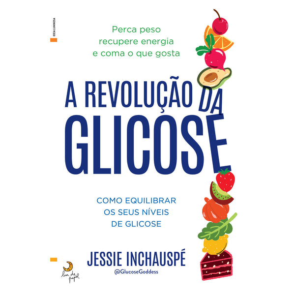 A Revolução da Glicose de Jessie Inchauspé - Como Equilibrar os seus Níveis de Glicose