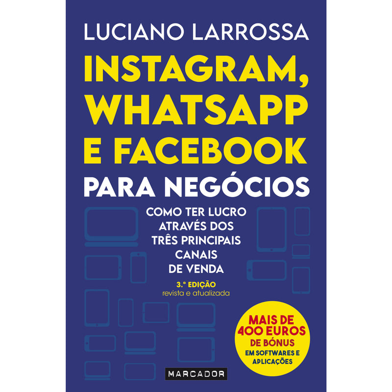 Instagram, Whatsapp e Facebook para Negócios de Luciano Larrossa - Como Ter Lucro Através dos Três Principais Canais de Venda (3ª Edição)