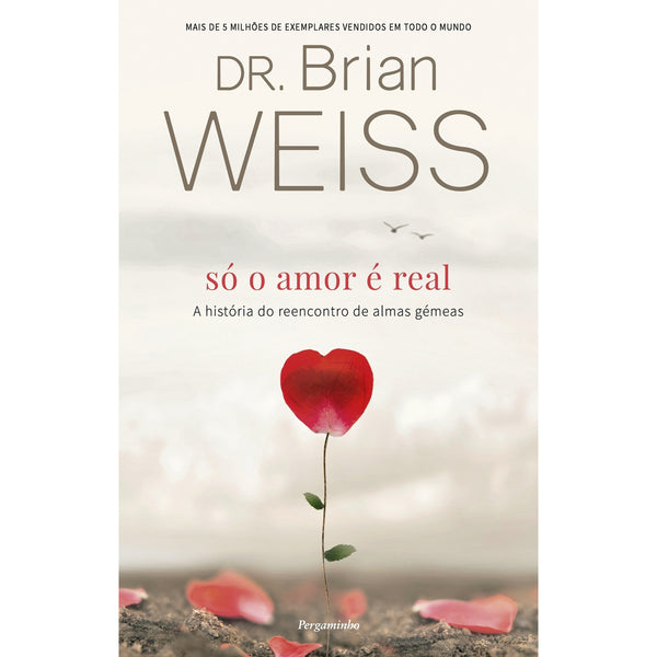 Só o Amor é Real de Dr. Brian Weiss
