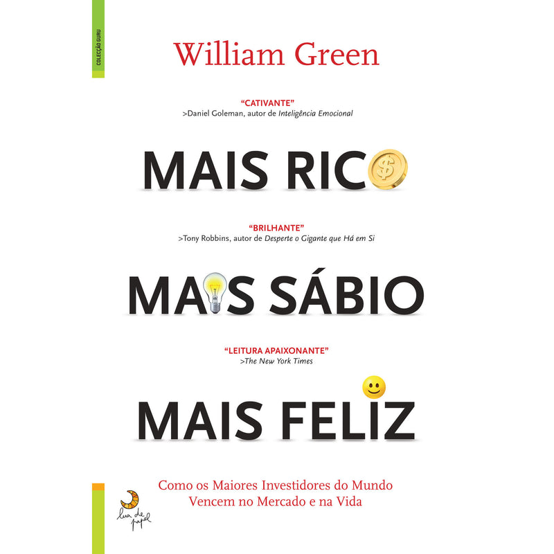 Mais Rico, Mais Sábio, Mais Feliz de William Green  - Como os Maiores Investidores Vencem no Mercado e na Vida