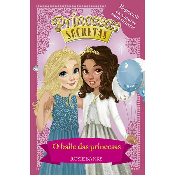 Princesas Secretas - o Baile das Princesas de Rosie Banks  - Livro 5