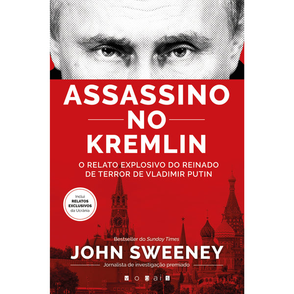Assassino no Kremlin de John Sweeney - O Relato Explosivo do Reinado de Terror de Vladimir Putin