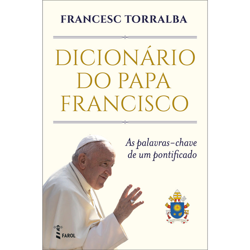 Dicionário do Papa Francisco: as Palavras-Chave de um Pontificado de Francesc Torralba