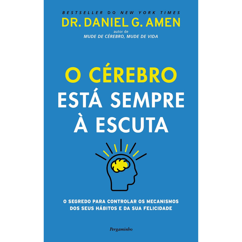 O Cérebro Está Sempre à Escuta de Dr. Daniel G. Amen