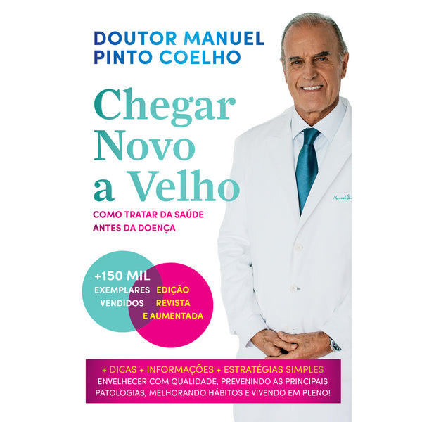 Chegar Novo A Velho (Edição Revista e Aumentada) de Manuel Pinto Coelho