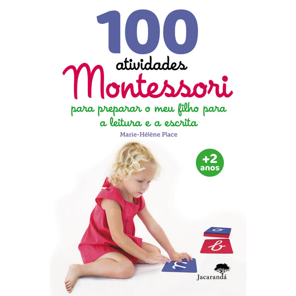 100 Atividades Montessori - Aprendizagem da Leitura e Escrita de Marie-Helene Place