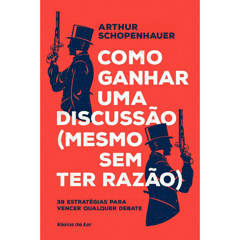 Como Ganhar uma Discussão (Mesmo sem Ter Razão) de Arthur Schopenhauer