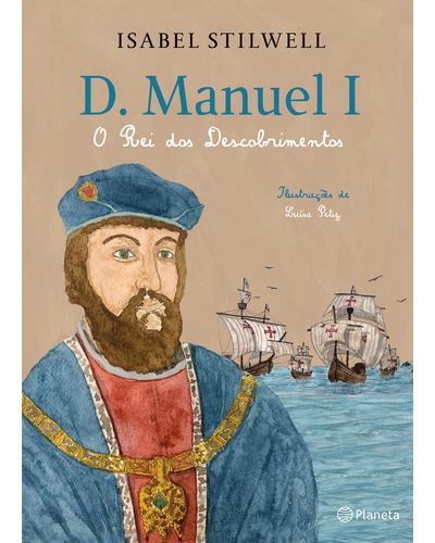 D. Manuel I - o Rei dos Desc de Isabel Stilwell