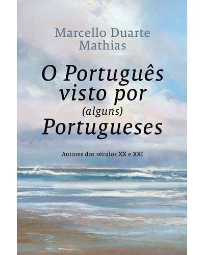 O Português Visto por (Alguns) Portugueses de Marcello Duarte Mathias