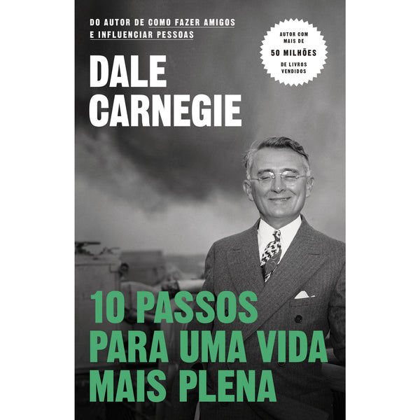 10 Passos para uma Vida Mais Plena de Dale Carnegie
