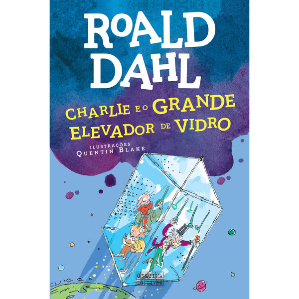 Charlie e o Grande Elevador de Vidro de Roald Dahl e Quentin Blake