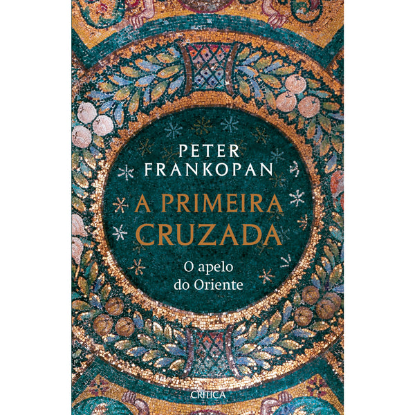 A Primeira Cruzada de Peter Frankopan