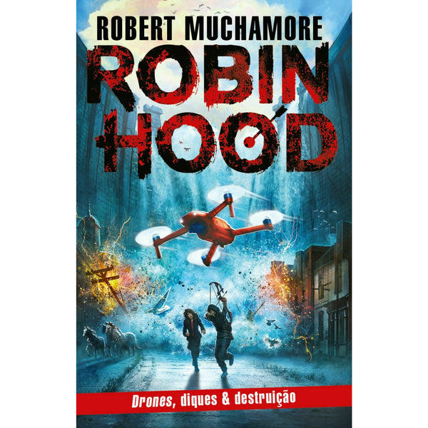 Robin Hood: Drones, Diques & Destruição - Livro 4 de Robert Muchamore