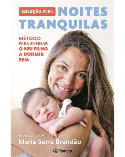 Solução para Noites Tranquilas de Maria Serra Brandão - Método para Ensinar o seu Filho a Dormir Bem