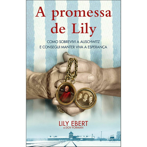A Promessa de Lily - Como Sobrevivi A Auschwitz e Consegui Manter Viva A Esperança de Lily Ebert - Dov Forman