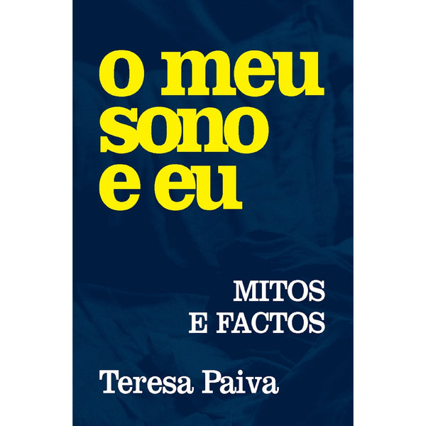 O Meu Sono e Eu - Mitos e Factos de Teresa Paiva