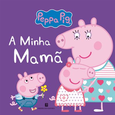 Peppa Pig - A Minha Mamã de N. Astley e M. Baker