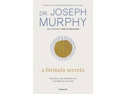 A Fórmula Secreta de Dr. Joseph Murphy