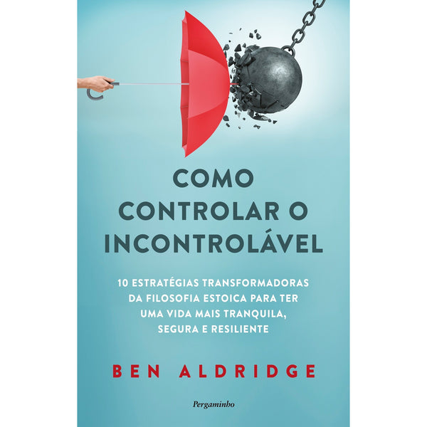 Como Controlar o Incontrolável de Ben Aldridge