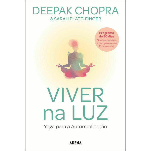 Viver na Luz - Yoga para Autorrealização de Deepak Chopra e Sarah Platt-Finger