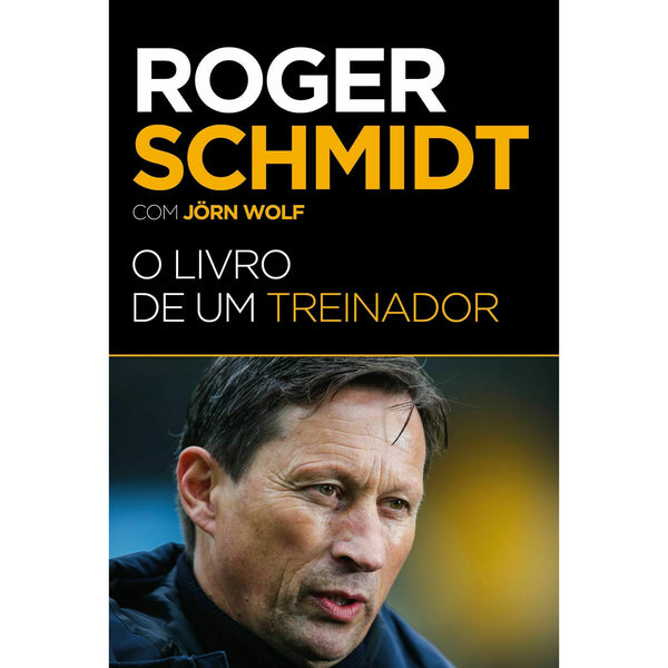 Roger Schmidt - o Livro de um de Roger Schmidt com Jörn Wolf