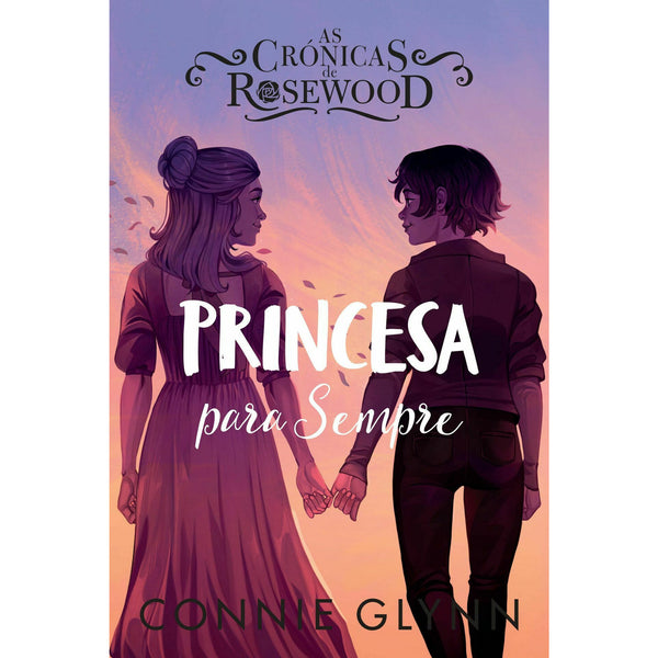 As Crónicas de Rosewood 5 - Princesa para Sempre de Connie Glynn