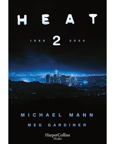 Heat 2 de Michael Mann , 	Meg Gardiner
