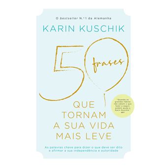 50 Frases que Tornam A sua Vida Mais Leve de Karin Kuschik