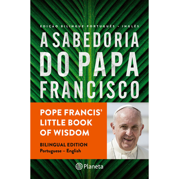 A Sabedoria do Papa Francisco - Edição Bilingue de Papa Francisco ,Andrea Kirk Assaf
