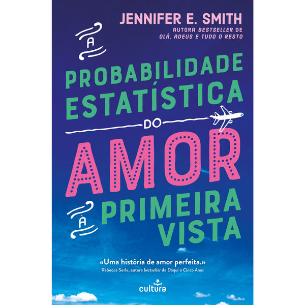 A Probabilidade Estatística do Amor à Primeira Vista de Jennifer E. Smith