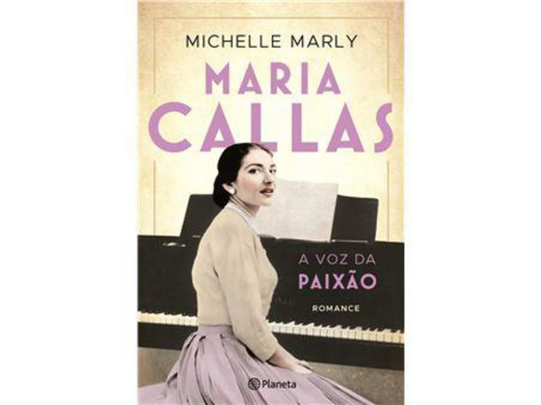 Maria Callas - A Voz da Paixão de Michelle Marly