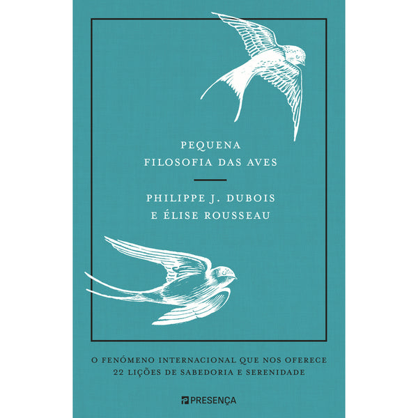 Pequena Filosofia das Aves de Philippe J. Dubois, Elise Rousseau