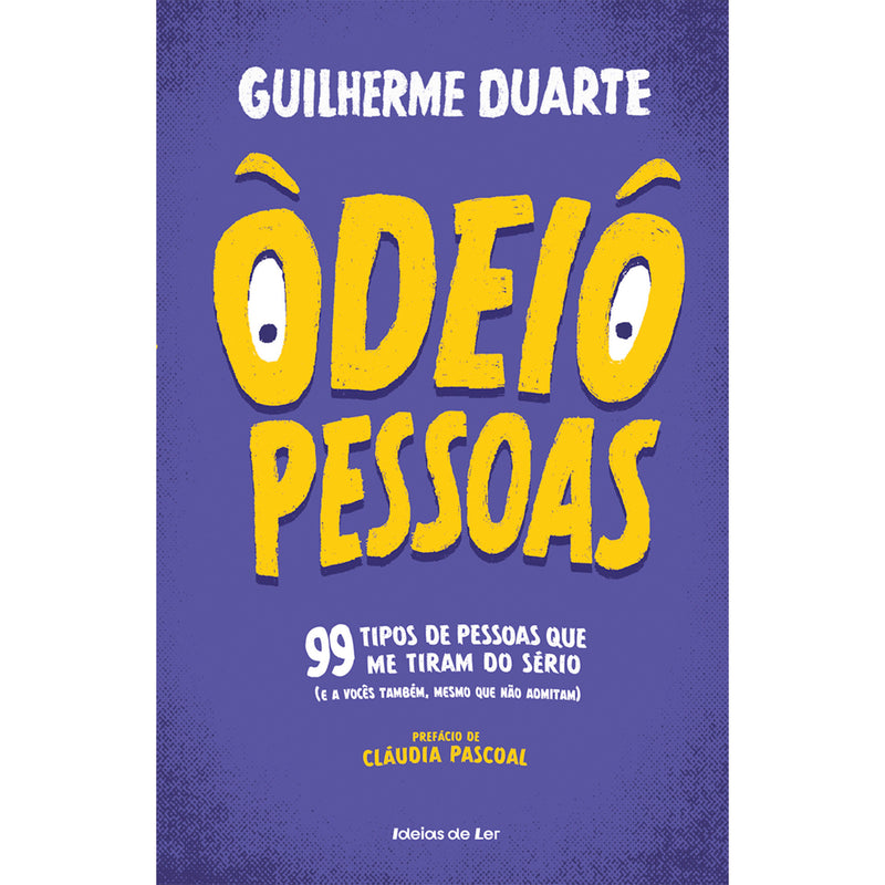 Odeio Pessoas - 99 Tipos de Pessoas que Me Tiram do Sério (E A Vocês Também, Mesmo que Não Admitam) de Guilherme Duarte