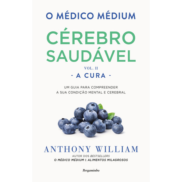 O Médico Médium: Cérebro Saudável A Cura (Vol. Ii) de Anthony William