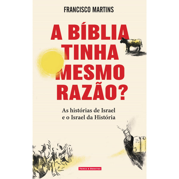 A Bíblia Tinha Mesmo Razão? de Francisco Martins