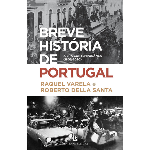Breve História de Portugal - A Era Contemporânea (1807-2020) de Raquel Varela e Roberto Della Santa