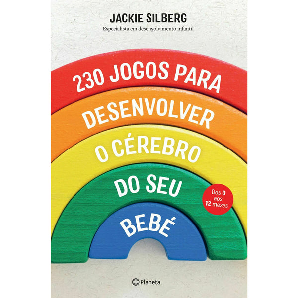 230 Jogos para Desenvolver o Cérebro do seu Bebé de Jackie Silberg